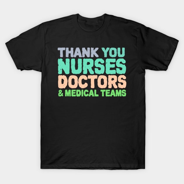 Thank You Nurses, Doctors & Medical Teams T-Shirt by benyamine